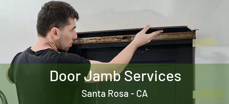  Door Jamb Services Santa Rosa - CA