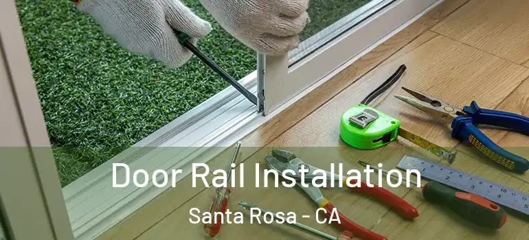  Door Rail Installation Santa Rosa - CA