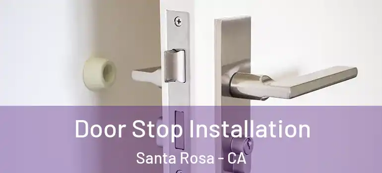  Door Stop Installation Santa Rosa - CA