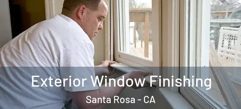  Exterior Window Finishing Santa Rosa - CA
