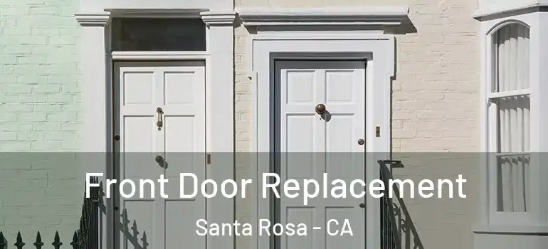  Front Door Replacement Santa Rosa - CA
