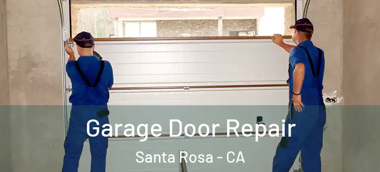  Garage Door Repair Santa Rosa - CA