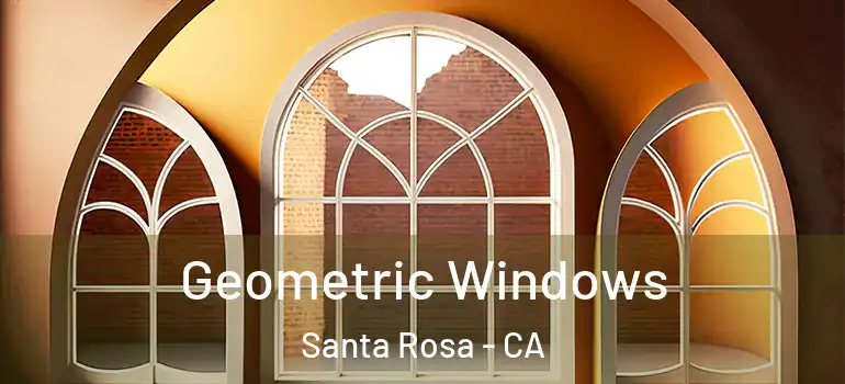  Geometric Windows Santa Rosa - CA