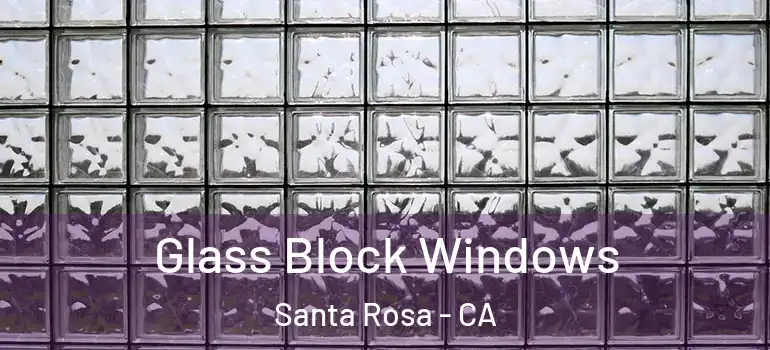  Glass Block Windows Santa Rosa - CA