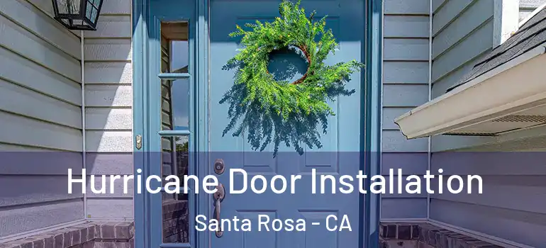  Hurricane Door Installation Santa Rosa - CA