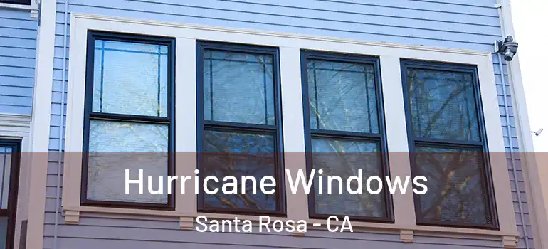  Hurricane Windows Santa Rosa - CA