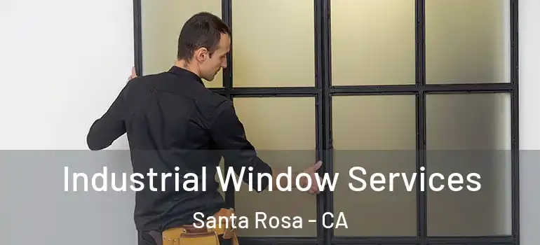  Industrial Window Services Santa Rosa - CA