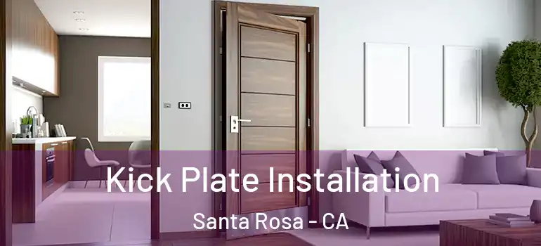  Kick Plate Installation Santa Rosa - CA