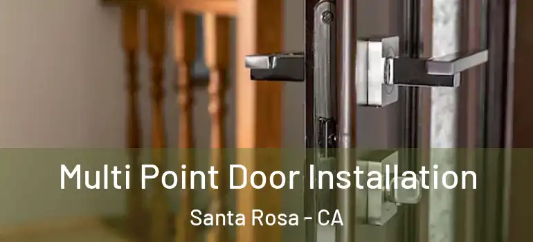  Multi Point Door Installation Santa Rosa - CA
