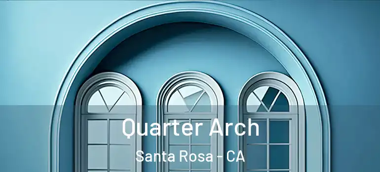  Quarter Arch Santa Rosa - CA