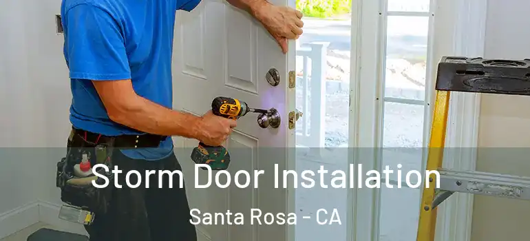  Storm Door Installation Santa Rosa - CA
