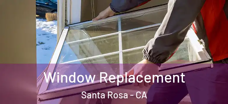  Window Replacement Santa Rosa - CA