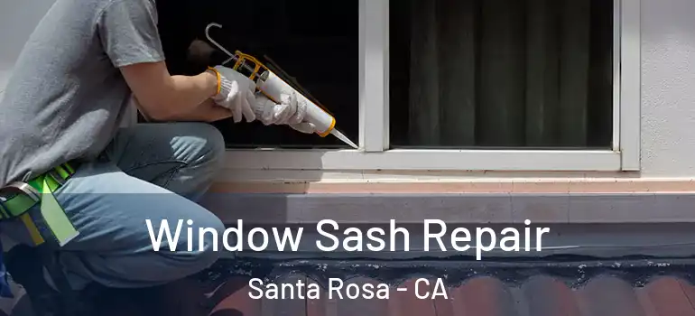 Window Sash Repair Santa Rosa - CA
